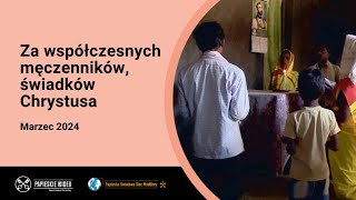 Za współczesnych męczenników, świadków Chrystusa – Marzec 2024