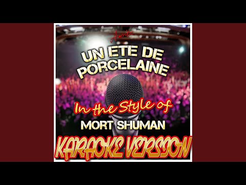 Un Ete DE Porcelaine (In the Style of Mort Shuman) (Karaoke Version)
