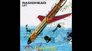 Lift - Radiohead Legendado PT-BR