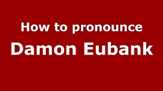 How to pronounce Damon Eubank