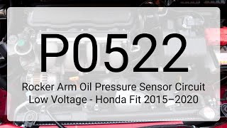 DTC P0522: Rocker Arm Oil Pressure Sensor Circuit Low Voltage - Honda Fit 2015–2020
