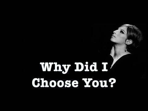 Why Did I Choose You - Barbra Streisand