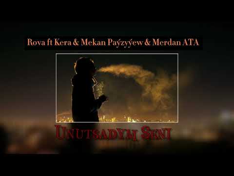 Rova ft Kera & Mekan Payzyyew & Merdan ATA - Unutsadym Seni  (TURKMEN RAP)