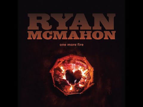 Ryan McMahon - One More Fire (Official Video)