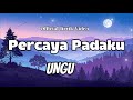 UNGU Percaya Padaku With Lyric
