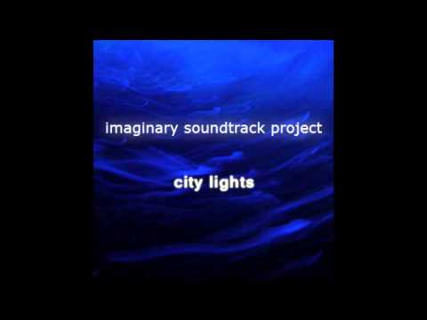 Imaginary Soundtrack Project - City Lights (full album)