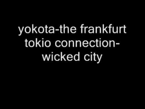 yokota-the frankfurt tokio connection-wicked city.wmv