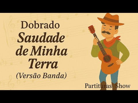 Dobrado Saudade de minha Terra - Partitura para Bandas - Exército Brasileiro