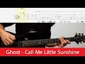 Ghost - Call Me Little Sunshine Guitar Cover With Tabs(D Standard)