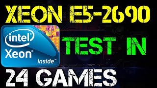 XEON E5 2690 TEST IN 24 GAMES