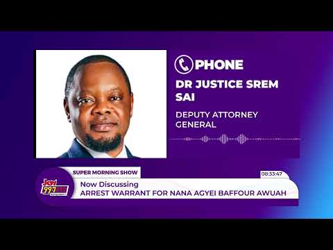 Justice Srem-Sai Speaks on EOCO's Arrest Warrant for Nana Agyei Baffour Awuah