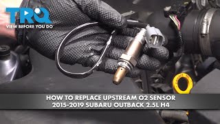 How to Replace Upstream O2 Sensor 2015-2019 Subaru Outback 2.5L H4