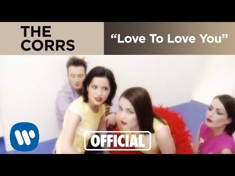 The Corrs - Love To Love You (Official Music Video)