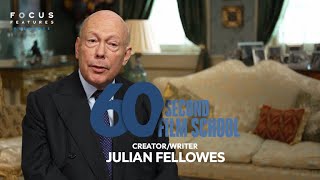 Downton Abbey's Julian Fellowes on Balancing Comedy and Drama | 60 Second Film School