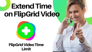 How to Extend Time on FlipGrid Video? Change Time Limit of FlipGrid Video | FlipGrid Tutorial