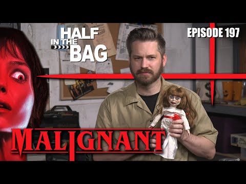 Half in the Bag: Malignant
