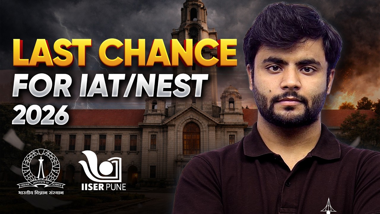 Your Final Chance To Get High Rank In IISc, IISER & NISER | IAT & NEST 2026