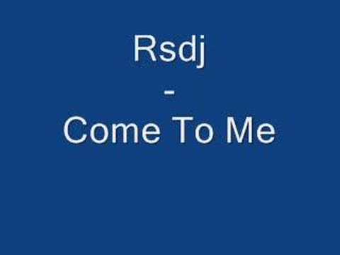 Rsdj - Come To Me