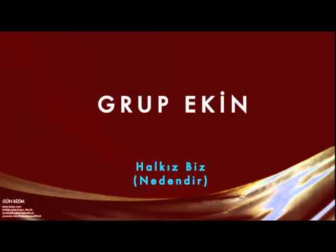 Grup Ekin - Halkız Biz (Nedendir) [ Gün Bizim © 1993 Kalan Müzik ]