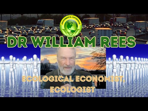 Welcome Ecologist & Ecological Economist William E. Rees.