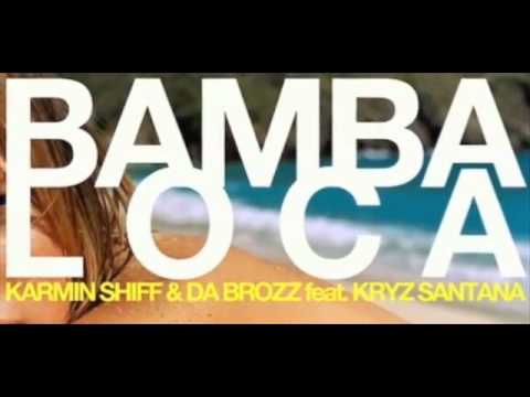 karmin shiff and da brozz feat kryz santana - bamba loca