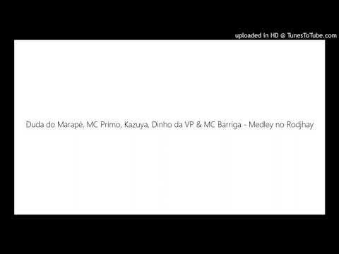 MC Primo, Duda do Marapé, Kazuya, Dinho da VP - Medley no Rodjhay