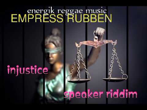 Empress rubben INJUSTICE audio reggae Roots...... speaker rid