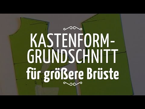 Kastenform-Grundschnitt anpassen für größere Brüste (mit FBA-Abwandlung)