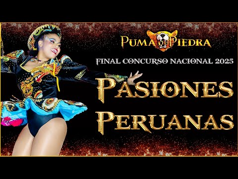 PASIONES PERUANAS / GRAN FINAL CONCURSO NACIONAL DE SAYAS 2025 / PUMA DE PIEDRA.