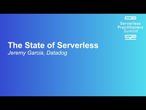 The State of Serverless - Jeremy Garcia, Datadog