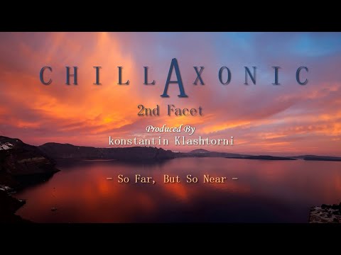 Chillaxonic - So Far, But So Near (Chillaxonic 2nd Facet)