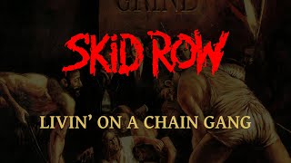 Skid Row - Livin&#39; On A Chain Gang - (Lyrics) HQ Audio