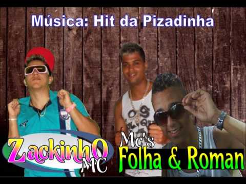 MC ROMAN MC FOLHA E MC ZACKINHO   HIT DA PIZADINHA  2013