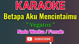 Download lagu Betapa Aku Mencintaimu Karaoke Nada Wanita / Female - Vegatoz mp3 Download lagu Betapa Aku Mencintaimu Karaoke Nada Wanita / Female - Vegatoz mp3
