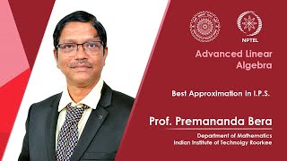Lecture 46 | Best Approximation in I.P.S. |Prof Premananda Bera | IIT Roorkee | NPTEL