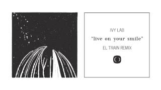Ivy Lab - Live On Your Smile (El Train Remix) [CRIT080]