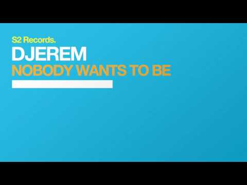 Djerem - Nobody Wants to Be (Radio Mix)