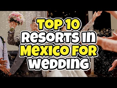 Top 10 Resorts in Mexico for Wedding - Travel Deals @www.tripsandguides.com 2022