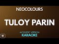 Neocolours - Tuloy Parin (Karaoke/Acoustic Instrumental)