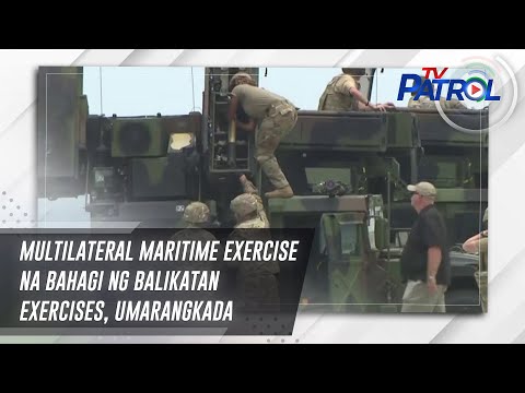 Multilateral Maritime Exercise na bahagi ng Balikatan Exercises, umarangkada TV Patrol