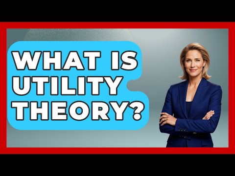 What Is Utility Theory? - The Friendly Statistician