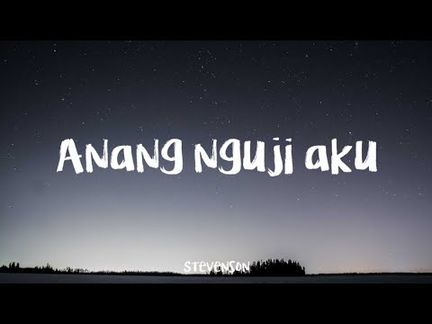 Anang Nguji Aku - Stevenson(lirik)