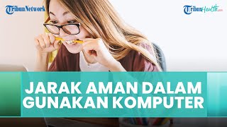 Jarak Aman dalam Penggunaan Gadget agar Terhindar dari Computer Vision Syndrome