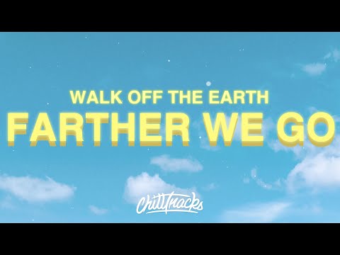 Walk off the Earth - Farther We Go (Lyrics