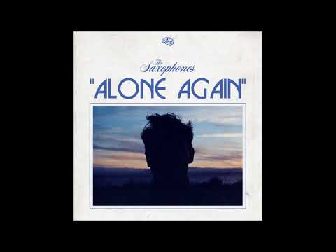 The Saxophones - Alone Again [Official Audio]