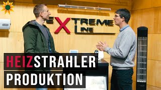 Neue Terrassendach Heizstrahler - Besuch beim Hersteller ExtremeLine