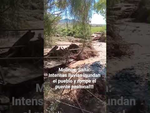 Molinos, Salta: Intensas lluvias inundan el pueblo y rompe el puente peatonal.