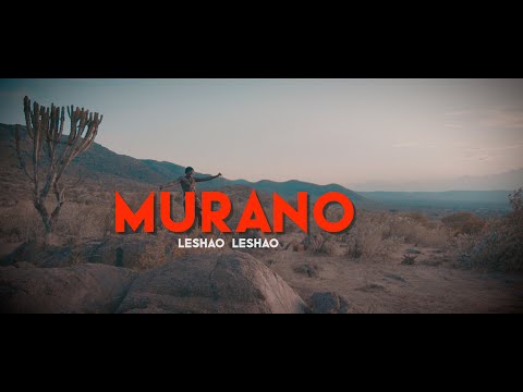 Murano- Leshao Leshao Official  Video