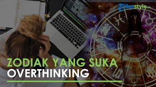 5 Zodiak yang Terkenal Suka Overthinking, Apakah Kamu Salah Satunya?