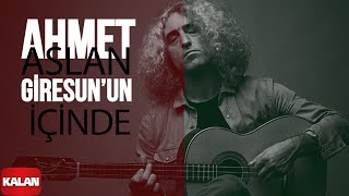 Ahmet Aslan - Giresun&#39;un İçinde [Orijinal Dizi Müzikleri © 2016 Kalan Müzik ]